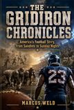THE GRIDIRON CHRONICLES: America's Football Story, from Sandlots to Sunday Nights