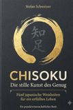 CHISOKU: Die stille Kunst des Genug - Fünf japanische Weisheiten für ein erfülltes Leben