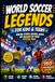 World Soccer Legends for Kids & Teens: Amazing Stories, Records, Heroes and Quizzes for Young Soccer Fans