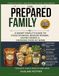 The Prepared Family: A Smart Family's Guide To Food Storage, Backup Power, Saving Money & Growing Food At Home