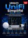 Ubiquiti UniFi Simplifié: Le Guide Pratique Complet du Débutant au Professionnel pour Planifier, Configurer et Gérer les Réseaux UniFi à Domicile, en ... en Environnements Multi-Sites (Édition 2026)