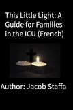 This Little Light: A Guide for Families in the ICU (English)