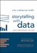 Storytelling Wiley-VCH GmbH Storytelling with Data: A Data Visualization Guide for Business Professionals, 10th Anniversary Edition