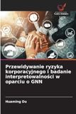 Przewidywanie ryzyka korporacyjnego i badanie interpretowalności w oparciu o GNN