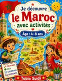 Je découvre le Maroc avec activités: Coloriages, jeux simples et petits faits amusants pour enfants de 4 à 8 ans