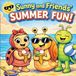 Sunny and Friends SUMMER FUN!