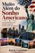 Muito Independently Published Muito Além do Sonho Americano: As experiências de uma brasileira vivendo os Estados Unidos por dentro. Paperback