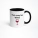 Bol Drôle 'This may be Wine' Mug
