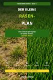 Rasen ohne Drama: Der kleine Rasen-Plan (Band 1)