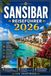 SANSIBAR REISEFÜHRER 2026: Ein praktischer Leitfaden für Erstbesucher und wiederkehrende Entdecker: Stone Town, Inselabenteuer, lokale Küche, Kultur und wichtige Planungstipps