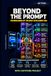 Beyond The Prompt