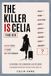 THE KILLER IS CELIA: Find Her - 40,547 Cities, 17 Clues, One City Remaining, A Murder Mystery Logic Puzzle Book for Adults: No Guessing, Pure Elimination, Hard by design
