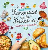 Mon Larousse Mon premier Larousse de la cuisine autour du monde