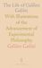 The Life of Galileo Galilei: With Illustrations of the Advancement of Experimental Philosophy