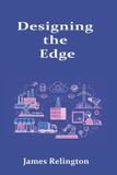 Designing Independently Published Designing the Edge: Infrastructure, Connectivity, and Resilience for Modern Distributed Systems Paperback
