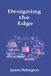 Designing Independently Published Designing the Edge: Infrastructure, Connectivity, and Resilience for Modern Distributed Systems Paperback