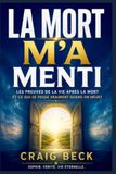 La Mort m’a menti: Les preuves de la vie après la mort et ce qui se passe vraiment quand on meurt