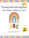 Tracing My ... Tracing and Coloring Book ABC, Numbers, Shapes and more for Kids Ages 3-5 | All-in-one Preschool & Kindergarten workbook with 100+ practice pages | Early Learning and Handwriting Practice