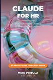 Claude for HR: The Practitioner’s Guide to AI-Powered People Work