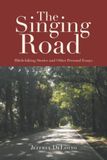 The Singing Road: Hitch-hiking Stories and Other Personal Essays
