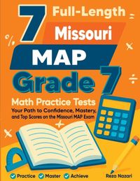 7 Effortless Math Education 7 Full-Length Missouri MAP Grade 7 Math Practice Tests