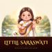 Little Saraswati: A Gentle Hindu Mythology Storybook for Ages 3 to 5