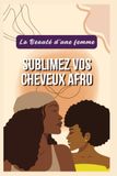 Sublimez La Beauté d'une Femme Sublimez vos cheveux Afro: 1