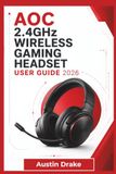 AOC 2.4GHz Wireless Gaming Headset USER GUIDE 2026