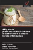 Aktywno¿¿ OmniScriptum SRL Aktywnośc przeciwdrobnoustrojowa metabiotyków bakterii kwasu mlekowego