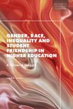 Gender, Bloomsbury Gender and Education- Gender, Race, Inequality and Student Friendship in Higher Education