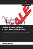 Sales OmniScriptum SRL Sales Promotion & Consumer Behaviour: The impact of sales promotion on the various market players