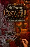 Ink Tracing: Cozy Autumn: Reverse Coloring Book for Adults