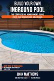 Build Your Own Inground Pool: The Complete DIY Homeowners Guide