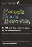 La OmniScriptum SRL La RSE y la disposición a pagar de los consumidores: Estudio empírico con un método de investigación compatible con los incentivos Paperback