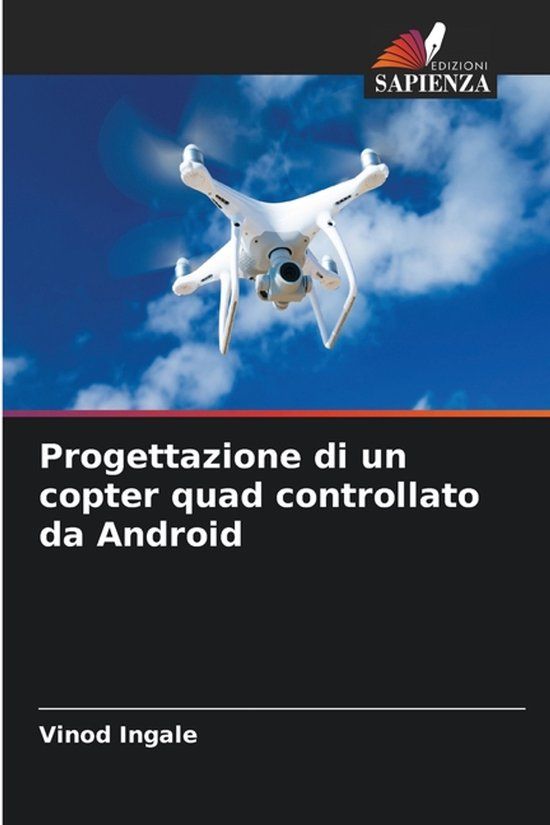 Progettazione Edizioni Sapienza Progettazione di un copter quad controllato da Android