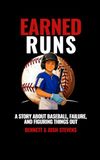 Earned Runs: A Story About Baseball, Failure, and Figuring Things Out