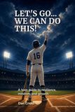 Let's Go... We Can Do This!: A teen guide to resilience, mindset, and growth