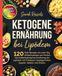 Ketogene Ernährung bei Lipödem: 120 Keto Rezepte mit unter 10g Kohlenhydraten pro Portion. Die kohlenhydratarme Ernährung bei Lipödem mit Frühstück, Hauptgerichten, Suppen, Salaten und Snacks.