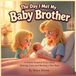 The Day I Met My Baby Brother: A Gentle Hospital Story About Waiting, Love, and Meeting a New Baby