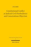 Constitutional Mohr Siebeck Constitutional Conflict As Judicial Civil Disobedience And Conscientious Objection Paperback