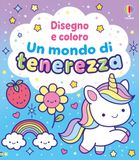 Un mondo di tenerezza. Ediz. illustrata