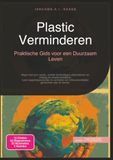 Plastic Verminderen: Praktische Gids voor een Duurzaam Leven