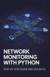 Network Monitoring with Python: Step-by-Step Guide and Projects