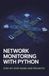 Network Monitoring with Python: Step-by-Step Guide and Projects