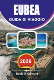 EUBEA Guida di viaggio 2026: La tua guida completa di viaggio sulle isole di Greece a Chalkida, siti antichi, spiagge mozzafiato, sentieri di ... e pianificazione di vacanze senza stress