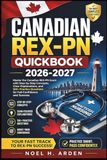 CANADIAN REX-PN QUICKBOOK 2026-2027: Master the Canadian REX-PN Exam with Step-by-Step Concepts, Clear Explanations, and 150+ Practice Questions for Full Confidence and Success