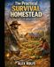 The Practical Survival Homestead