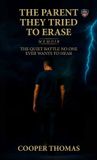 The Libri GmbH The Parent They Tried To Erase, The Quiet Battle No One Ever Wants To Hear Hardcover