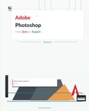 ADOBE ADOBE photoshop: from Beginner to Expert