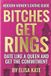 Bitches Get Rings: Date Like a Queen and Get the Commitment